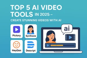 Top 5 AI Video Tools in 2025 – Create Stunning Videos with AI